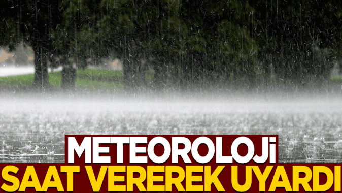 Saat verildi! Meteorolojiden önemli uyarı