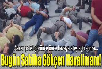 Sabiha Gökçen Havalimanı'nda asker havaya ateş açtı