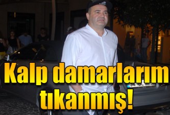 Şafak Sezer: Kalp damarlarım tıkanmış