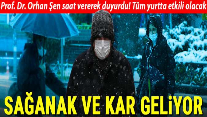 Sağanak yağmur ve kar geliyor