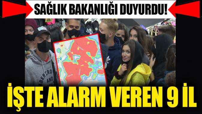 Sağlık Bakanlığı açıkladı! İşte koronavirüste alarm veren 9 il! Yüzde 84e yükseldi!