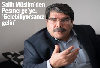 Salih Müslim'den Peşmerge'ye: Gelebiliyorsanız gelin