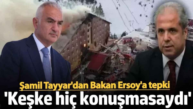 Şamil Tayyar'dan Bakan Ersoy'a tepki 'Keşke hiç konuşmasaydı'