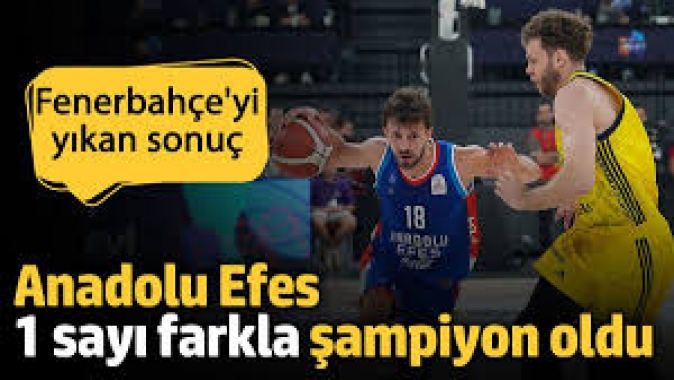 Şampiyon Anadolu Efes. Fenerbahçeyi yıkan sonuç