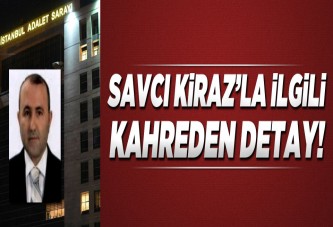 Savcı Kiraz ile ilgili kahreden ayrıntı