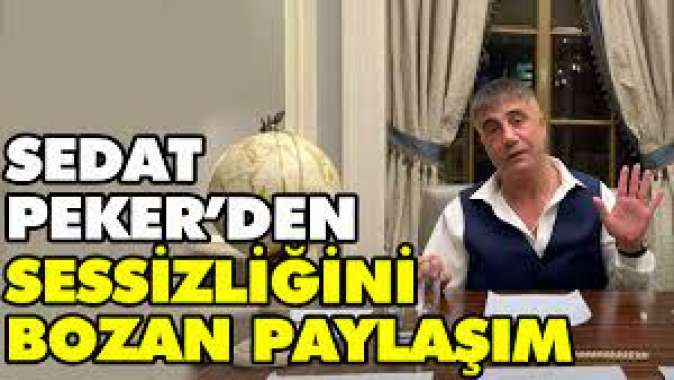 Sedat Peker’den sessizliğini bozan paylaşım