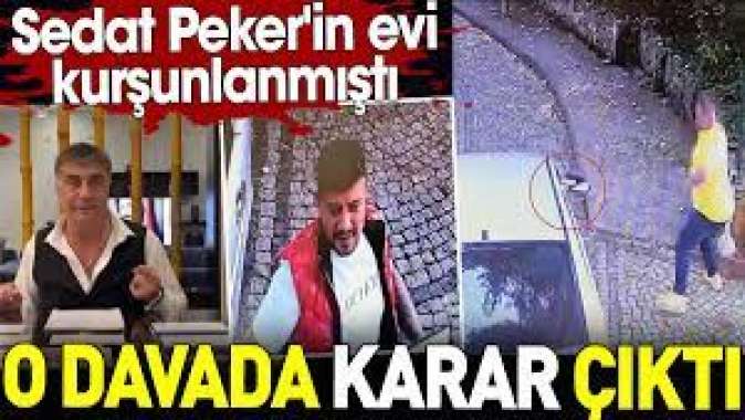 Sedat Pekerin evinin kurşunlandığı davada karar çıktı