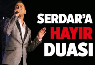 Serdar'a hayır duası