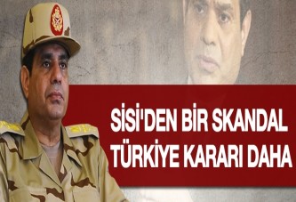 Sisi'den Türkiye kararı