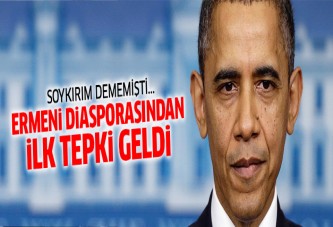 Soykırım demeyen Obama'ya diasporadan ilk tepki geldi