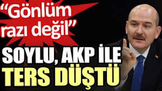 Soylu, AKP ile ters düştü