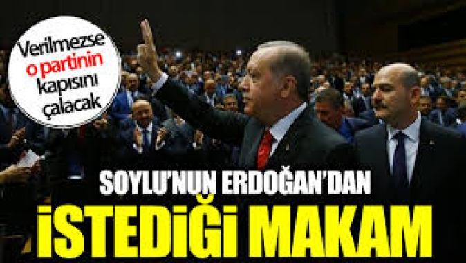 Soylu’nun Erdoğan’dan istediği makam! Verilmezse o partinin kapısını çalacak