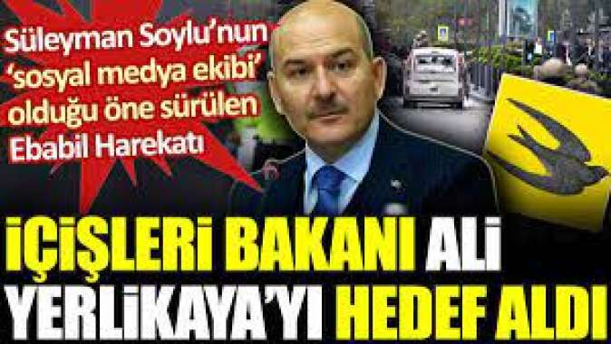 Soylu’nun ‘sosyal medya ekibi’ olduğu öne sürülen Ebabil Harekatı Ali Yerlikaya’yı hedef aldı