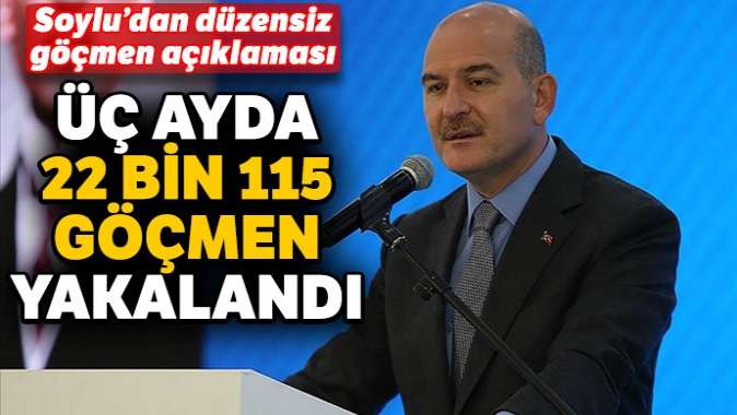 Soylu: Yakalanan düzensiz göçmen sayısı 2021de 22 bin 115 olarak gerçekleşmiştir