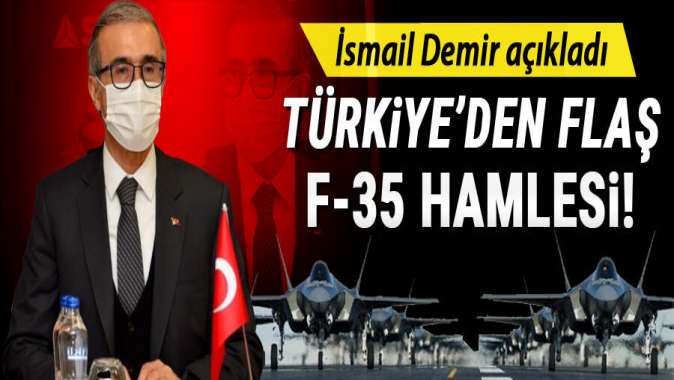 SSB Başkanı İsmail Demir açıkladı! Türkiyeden flaş F-35 hamlesi