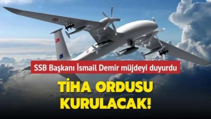 SSB Başkanı İsmail Demir TİHAların seri üretim bandına girdiğini duyurdu