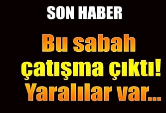 Sur'da çatışma... Yaralılar var