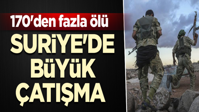 Suriyede büyük çatışma: 170den fazla ölü