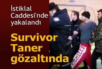 ‘Survivor Taner’ gözaltında