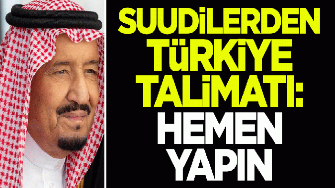 Suudi Arabistandan Türkiye talimatı: Hemen bunu yapın