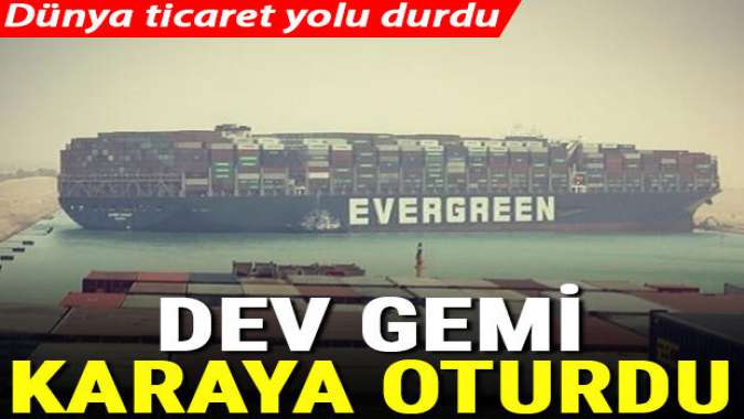 Süveyş Kanalında gemi karaya oturdu! Dünya ticaret yolu durdu