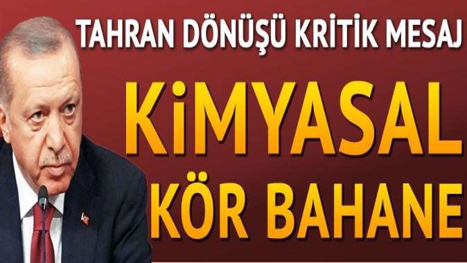 Tahran dönüşü kritik mesaj: Kimyasal kör bahane