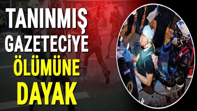 Tanınmış gazeteciye ölümüne dayak