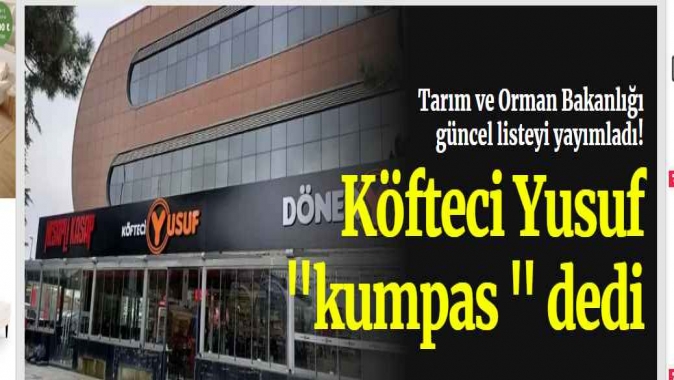 Tarım ve Orman Bakanlığı güncel listeyi yayımladı! Köfteci Yusuf kumpas dedi