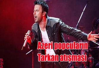 Tarkan, Azeri popcuları bir birlerine düşürdü!