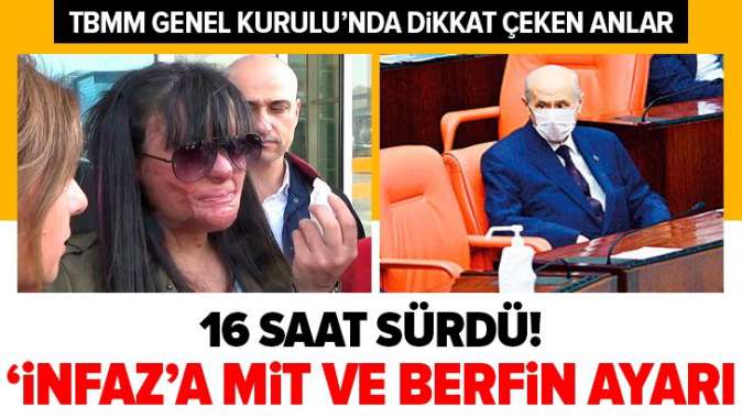 TBMM Genel Kurulu 16 saat sürdü! İnfaz düzenlemesine MİT ve Berfin Özbek ayarı.