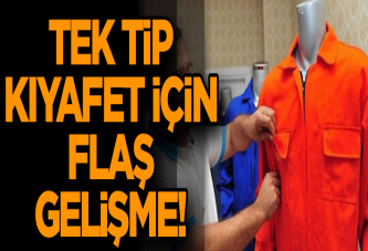 Tek tip kıyafet için flaş gelişme!