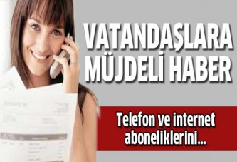 Telefon ve internet aboneliklerine müjde