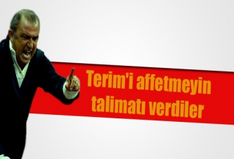 Terim'i affetmeyin talimatı verdiler