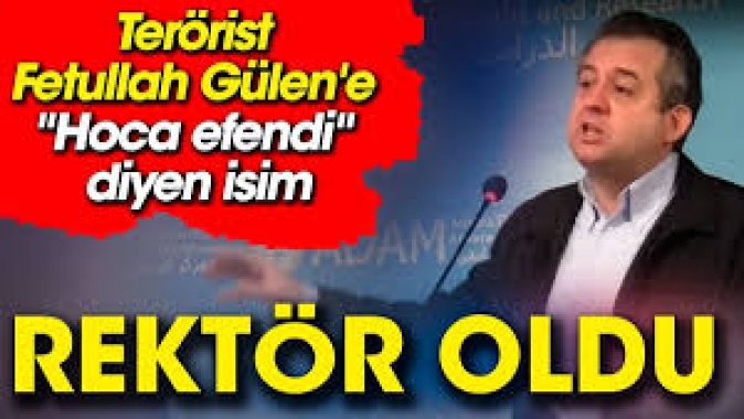 Terörist Fetullah Gülene Hoca efendi diyen isim. Rektör oldu