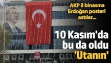 10 Kasım'da bu da oldu! 'Utanın' AKP il binasına Erdoğan posteri astılar