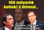 100 milyarlık koltuk! 3 ihtimal...