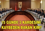 15 günde 3 kardeşini kaybeden Bakan kim?