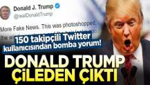 150 takipçili Twitter kullanıcısından bomba yorum! Trump çileden çıktı