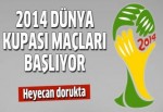 2014 Dünya Kupası maçları - Dünya Kupası 2014 maç heyecanı