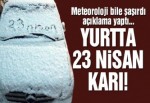 23 Nisan’da kar sürprizi