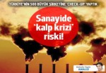 500 büyük şirkete check-up: Bağışıklık zayıf, ana damar tıkalı, kalp krizi riski var!