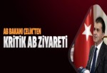 AB Bakanı Çelik'ten kritik ziyaret