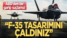 ABD-Çin arasında yeni kriz! "F-35 tasarımını çaldınız"