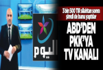 ABD, PKK'ya TV kurdu.