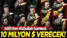 ABD'den Hizbullah hamlesi: 10 milyon dolar verecek!