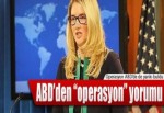 ABD'den "operasyon" yorumu