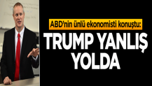 ABD'li ünlü ekonomisti: Trump yanlış yolda