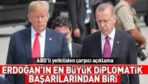 ABD'li yetkiliden çarpıcı açıklama: Erdoğan’ın en büyük diplomatik başarılarından.