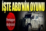 ABD'nin kirli oyunu! Pentagon itiraf etti