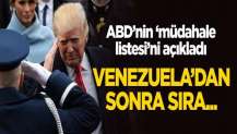 ABD'nin 'müdahale listesi'ni açıkladı! Venezuela'dan sonra sıra...